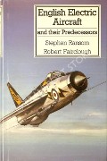 English Electric Aircraft and their predecessors  by RANSOM, Stephen & FAIRCLOUGH, Robert 